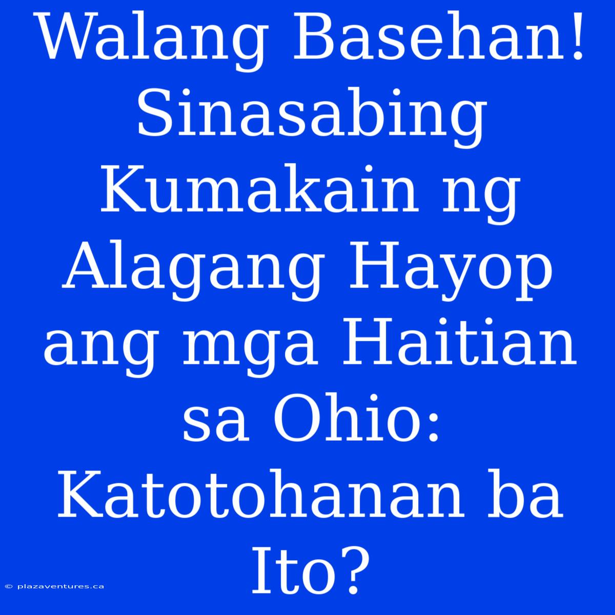 Walang Basehan! Sinasabing Kumakain Ng Alagang Hayop Ang Mga Haitian Sa Ohio: Katotohanan Ba Ito?