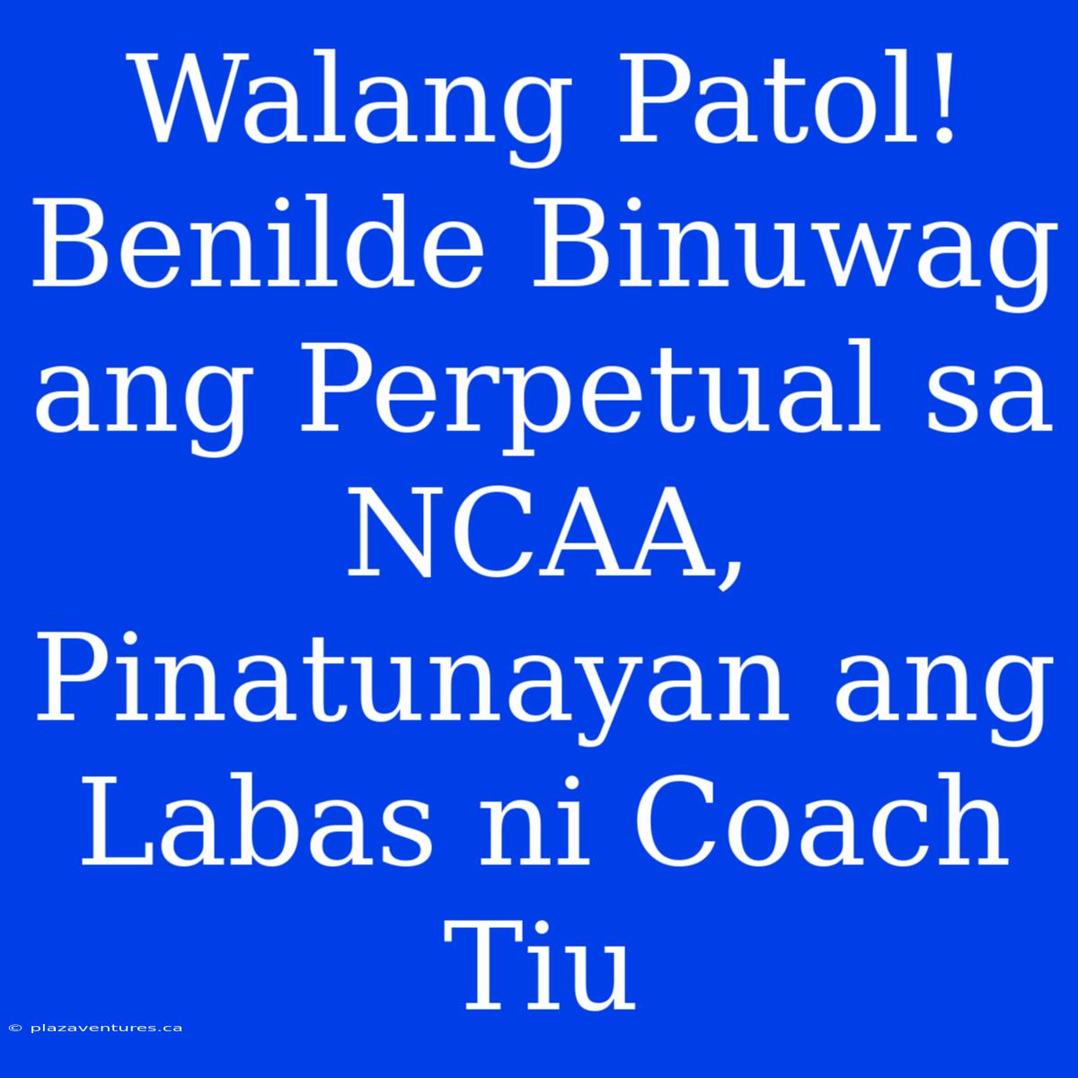 Walang Patol! Benilde Binuwag Ang Perpetual Sa NCAA, Pinatunayan Ang Labas Ni Coach Tiu