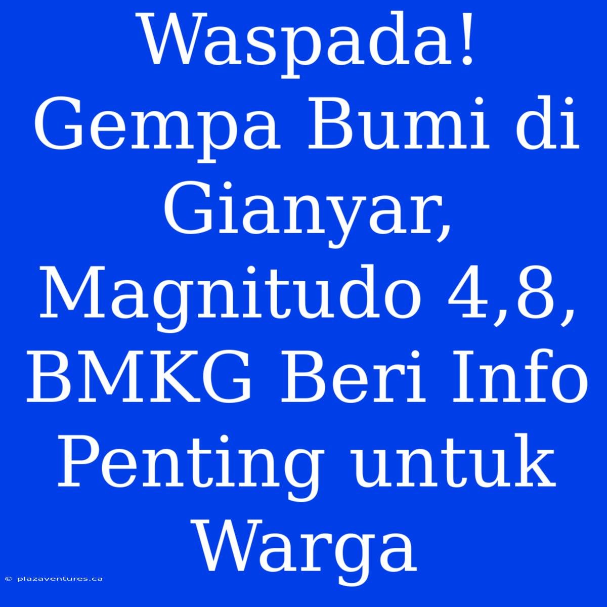 Waspada! Gempa Bumi Di Gianyar, Magnitudo 4,8, BMKG Beri Info Penting Untuk Warga