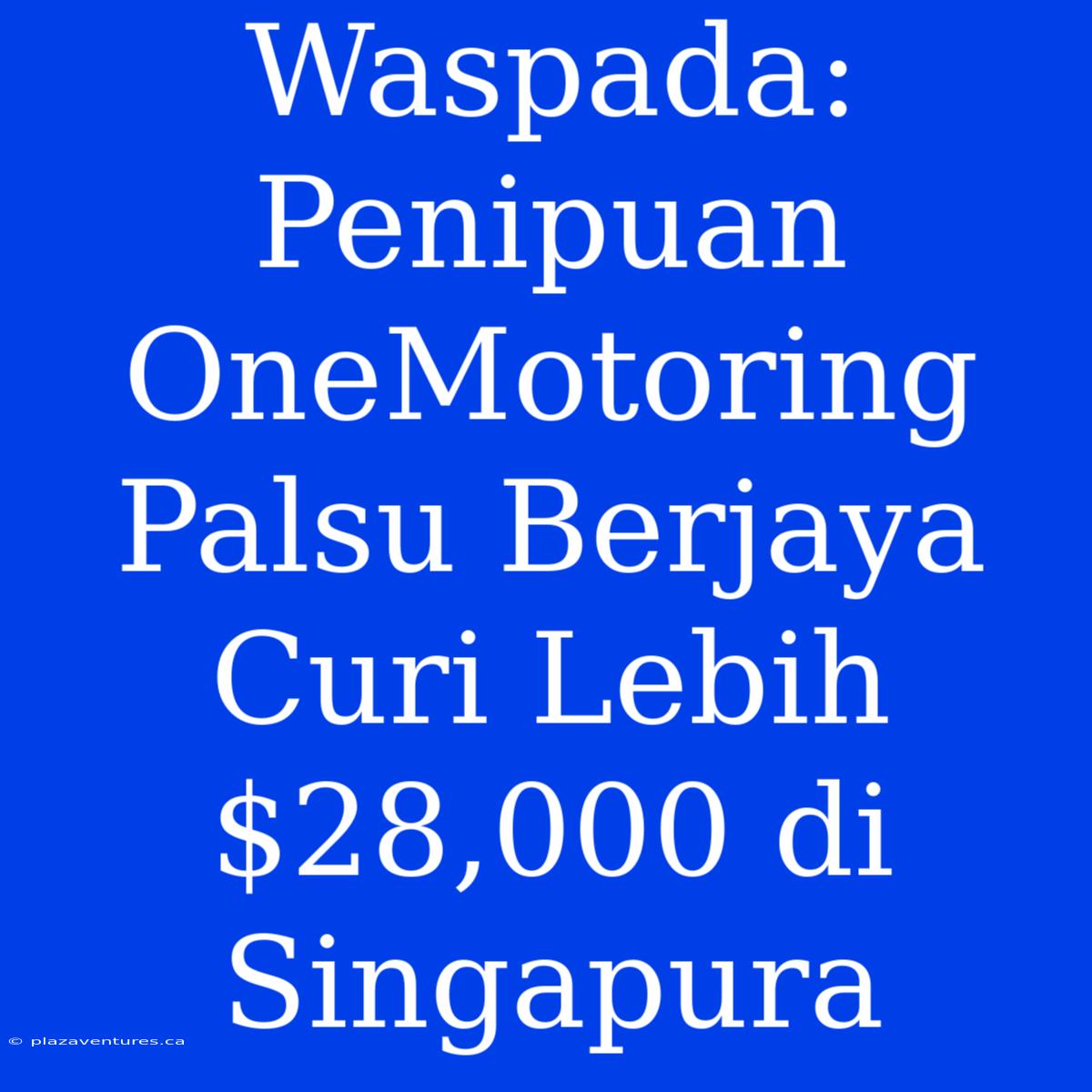 Waspada: Penipuan OneMotoring Palsu Berjaya Curi Lebih $28,000 Di Singapura