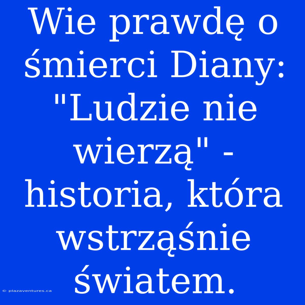 Wie Prawdę O Śmierci Diany: 