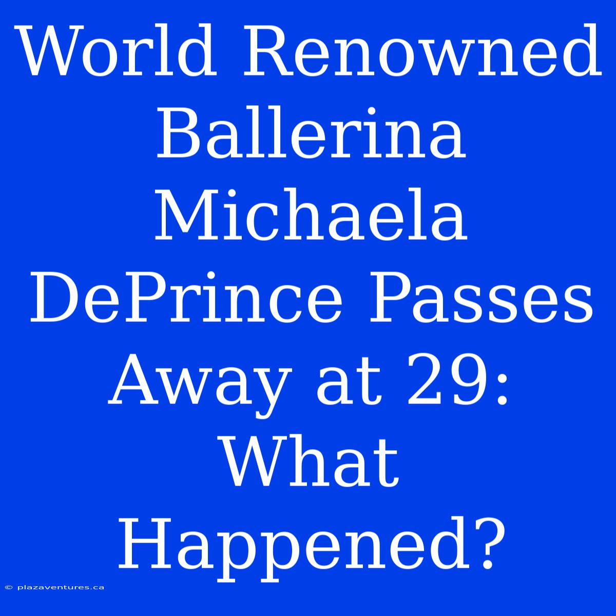 World Renowned Ballerina Michaela DePrince Passes Away At 29: What Happened?