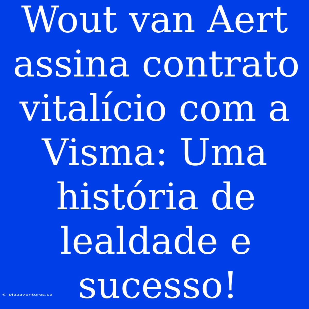 Wout Van Aert Assina Contrato Vitalício Com A Visma: Uma História De Lealdade E Sucesso!