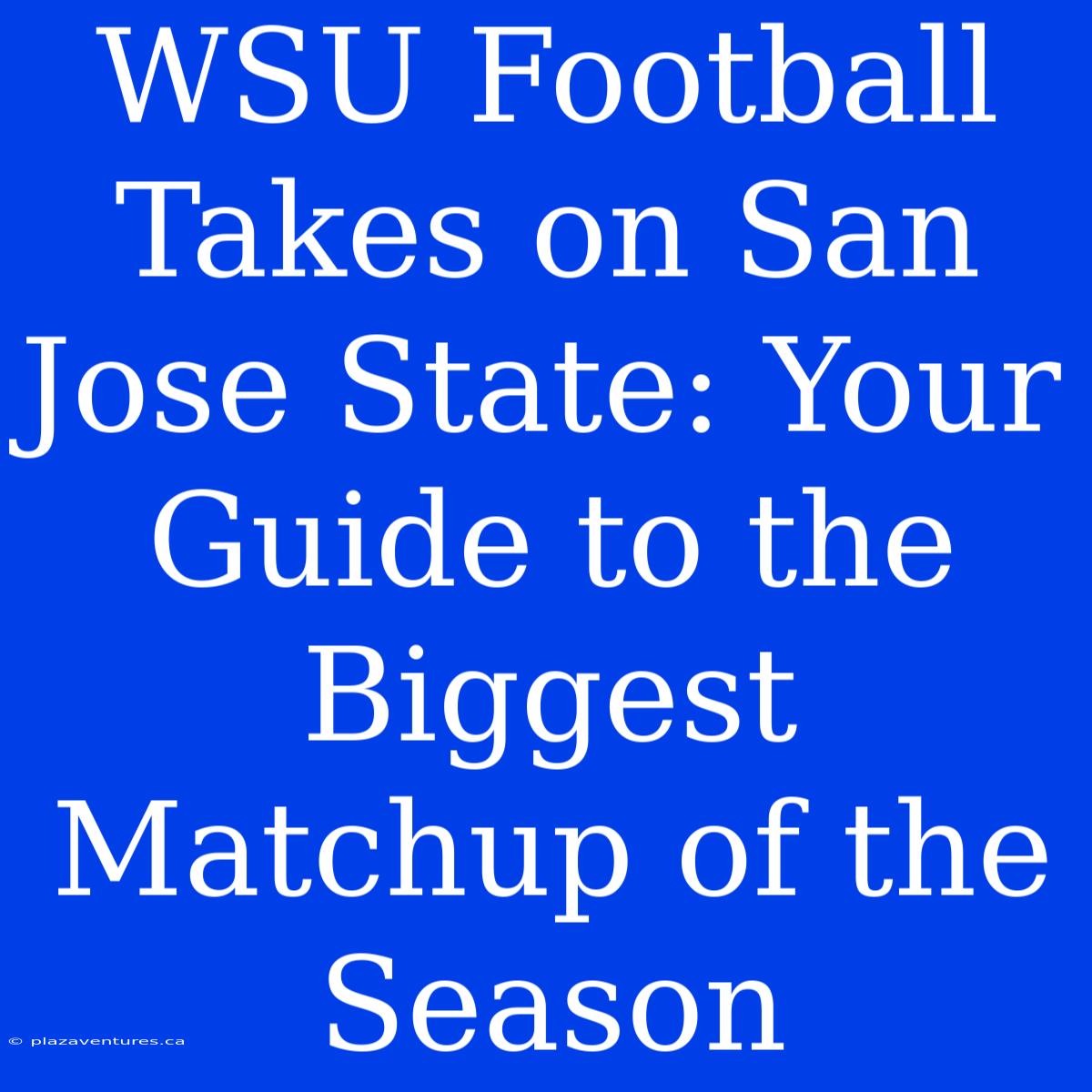 WSU Football Takes On San Jose State: Your Guide To The Biggest Matchup Of The Season