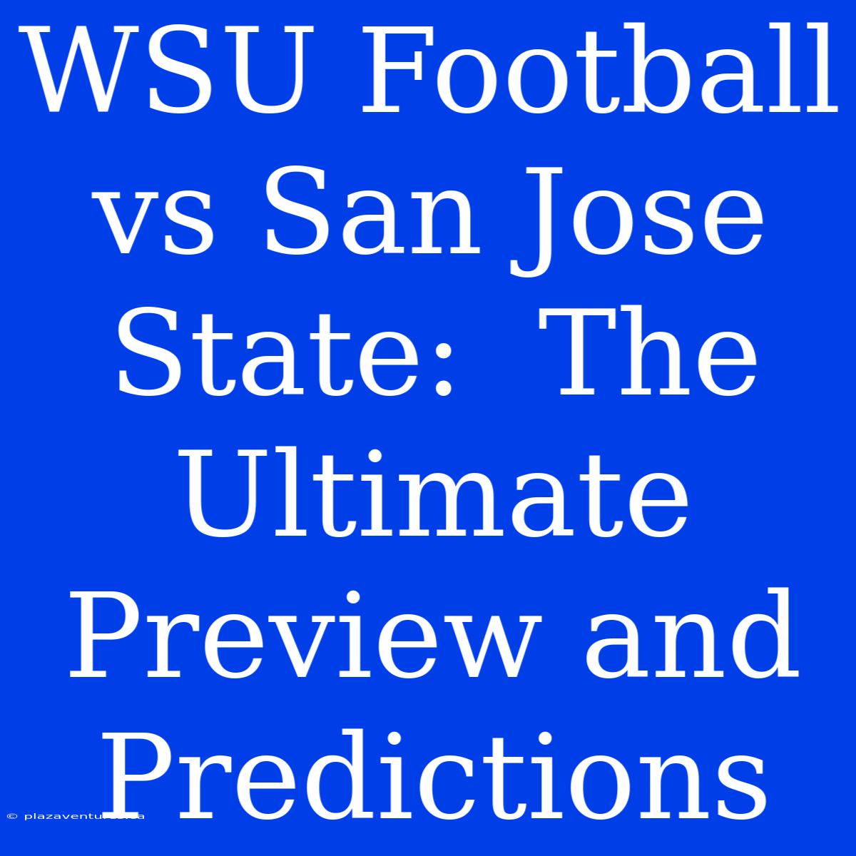 WSU Football Vs San Jose State:  The Ultimate Preview And Predictions