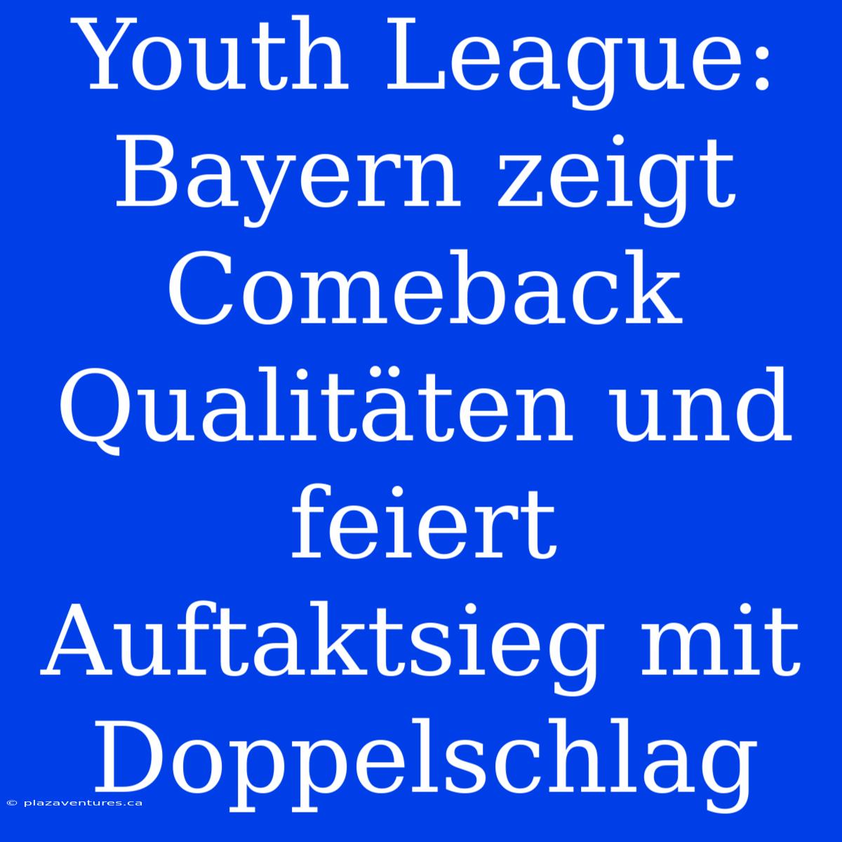 Youth League: Bayern Zeigt Comeback Qualitäten Und Feiert Auftaktsieg Mit Doppelschlag