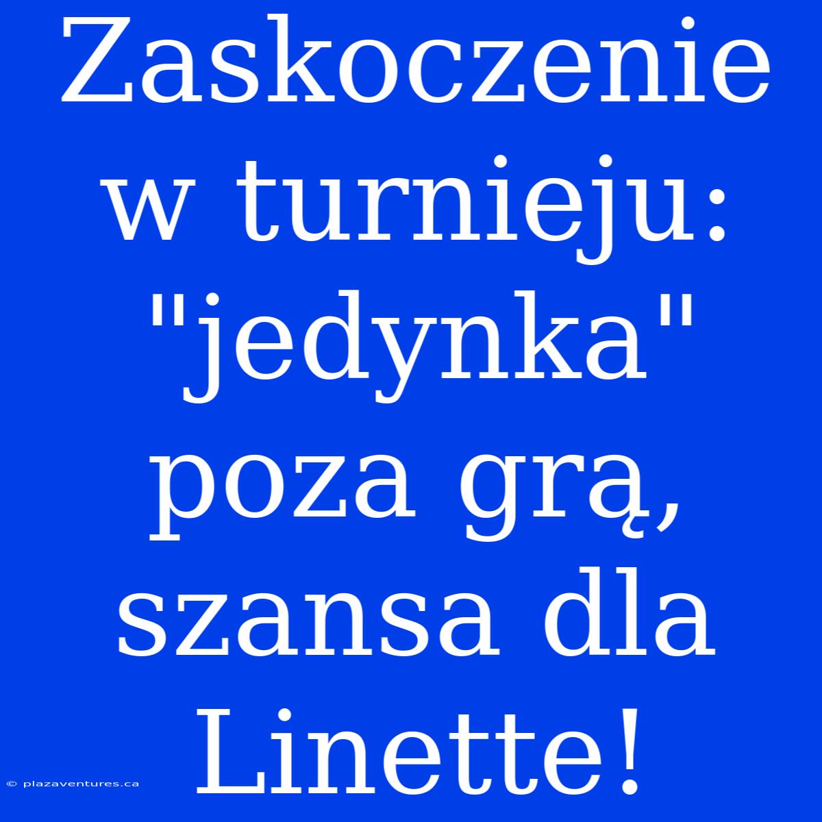 Zaskoczenie W Turnieju: 