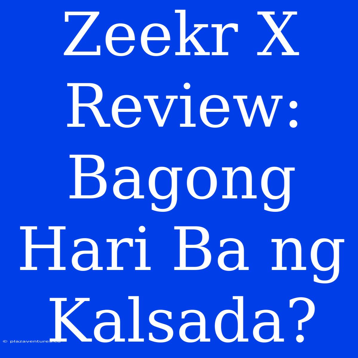 Zeekr X Review: Bagong Hari Ba Ng Kalsada?