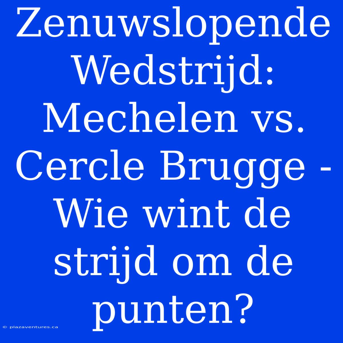 Zenuwslopende Wedstrijd: Mechelen Vs. Cercle Brugge - Wie Wint De Strijd Om De Punten?