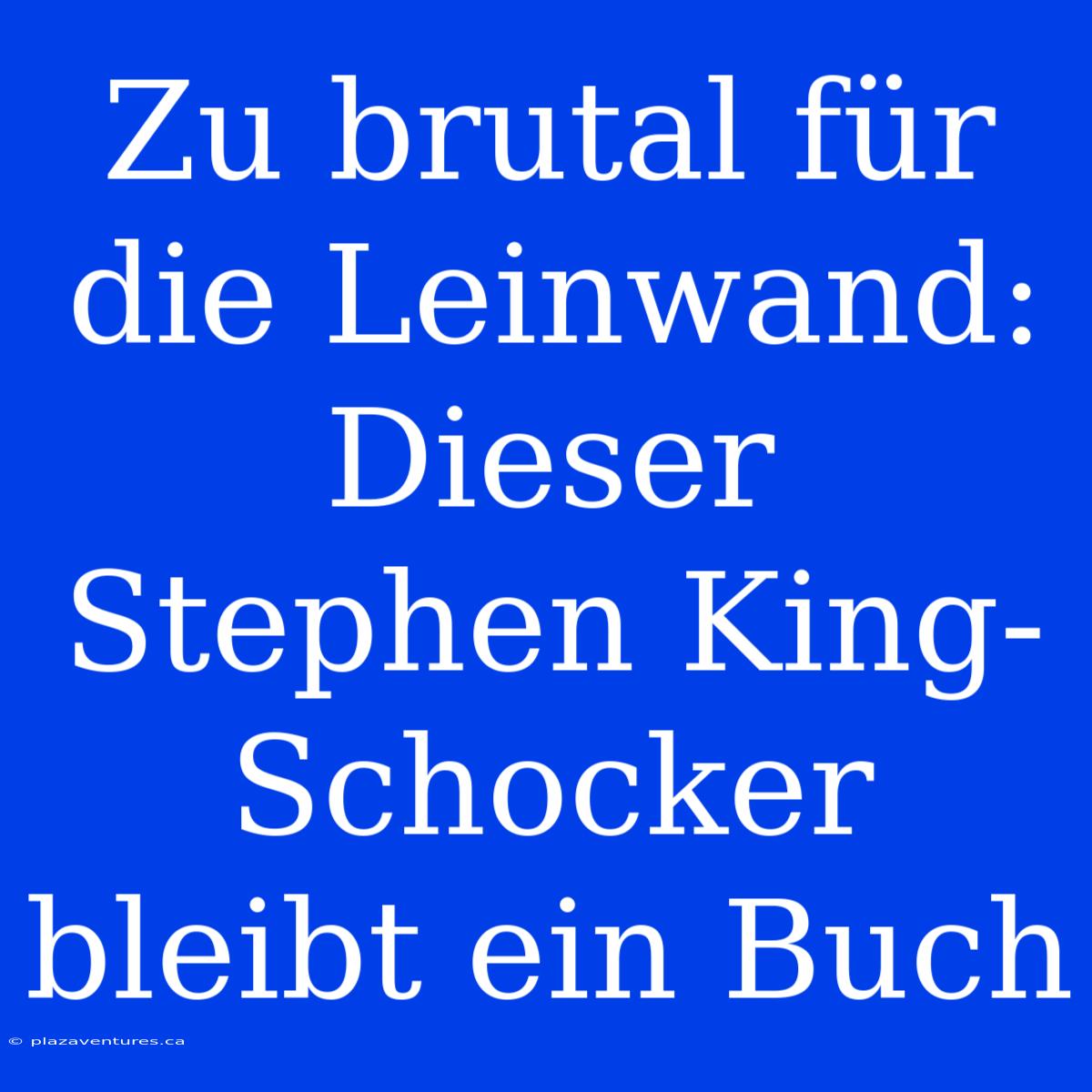 Zu Brutal Für Die Leinwand: Dieser Stephen King-Schocker Bleibt Ein Buch