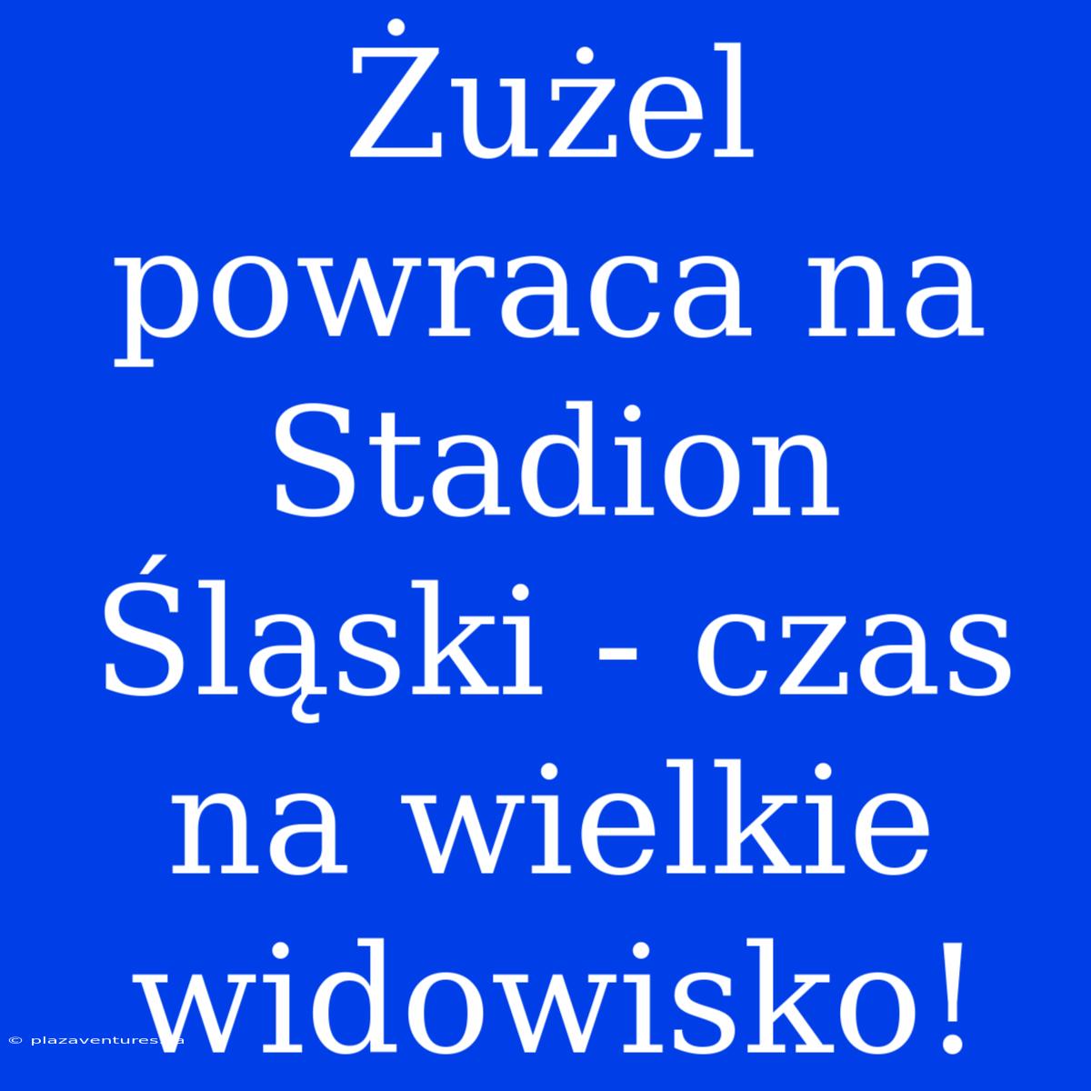 Żużel Powraca Na Stadion Śląski - Czas Na Wielkie Widowisko!