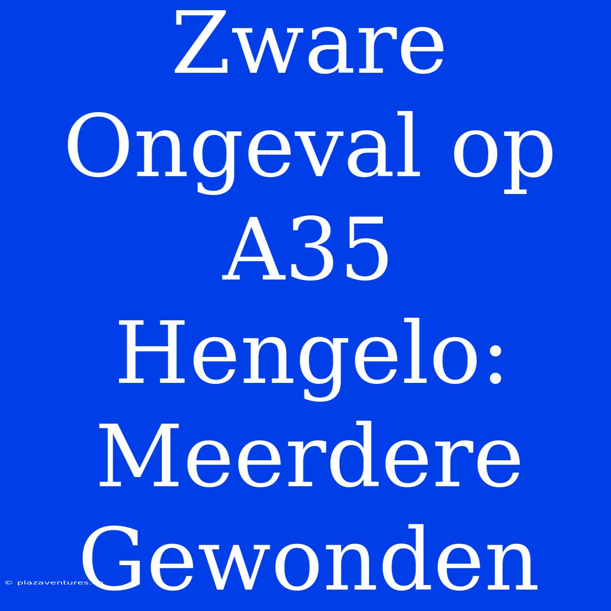 Zware Ongeval Op A35 Hengelo: Meerdere Gewonden