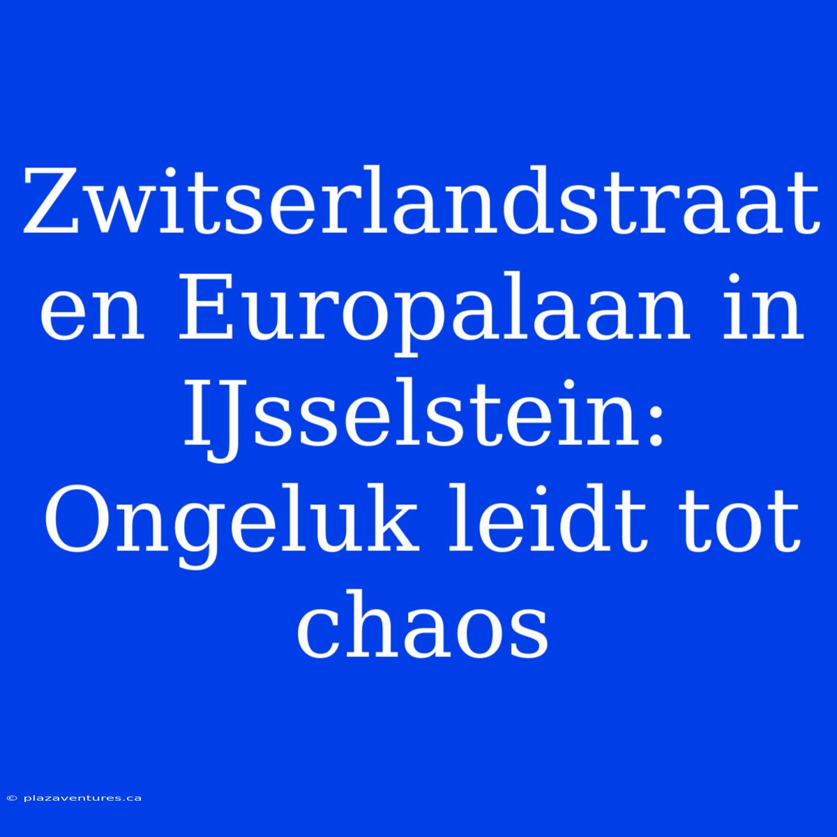 Zwitserlandstraat En Europalaan In IJsselstein: Ongeluk Leidt Tot Chaos